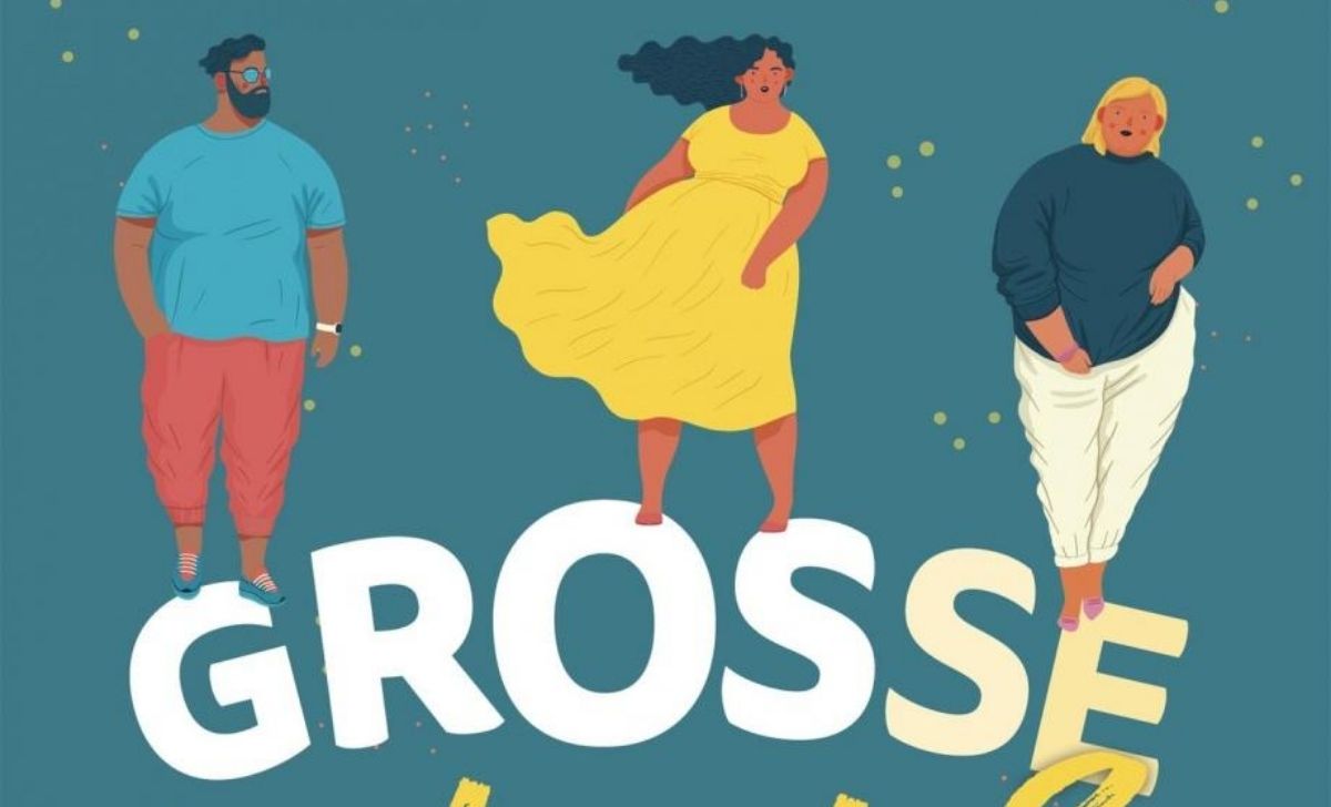 « Grosse, et puis? » : un ouvrage important pour combattre la grossophobie